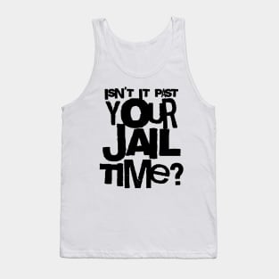 Trump Isn’t It Past Your Jail Time Tank Top